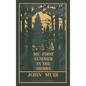 My First Summer In The Sierra Legacy Edition: Classic Explorations Of The Yosemite And California Mountains - Hardcover