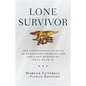 Lone Survivor: The Eyewitness Account of Operation Redwing and the Lost Heroes of Seal Team 10 - Hardcover