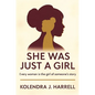 She Was Just a Girl: Every Woman is the Girl of Someone's Story - Hardcover