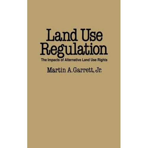 Land Use Regulation: The Impacts of Alternative Land Use Rights - Hardcover