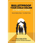 Bulletproof Your Child Online - Paperback