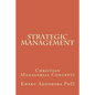Strategic Management: Christian Managerial Concepts - Paperback