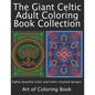 The Giant Celtic Adult Coloring Book Collection: Volumes 1 and 2 of Celtic Coloring Books for Adults Combined Into a Single Book - Paperback