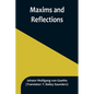 Maxims and Reflections - Paperback