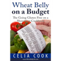 Wheat Belly on a Budget: The Going Gluten-Free on a Shoestring - Paperback
