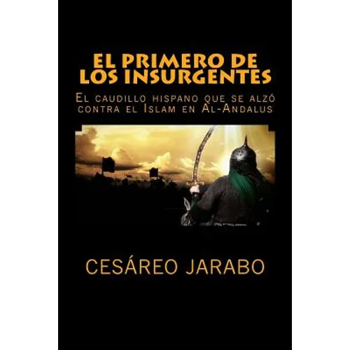 El Primero de los Insurgentes: El caudillo hispano que se alzó contra el Islam - Paperback