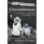 Unconditional: How a Mother's Love Rescued Her Rebellious Son - Hardcover