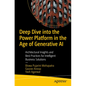 Deep Dive Into the Power Platform in the Age of Generative AI: Architectural Insights and Best Practices for Intelligent Business Solutions - Paperback