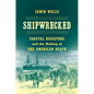Shipwrecked: Coastal Disasters and the Making of the American Beach - Paperback