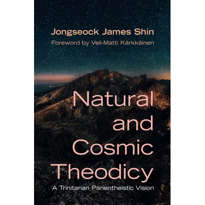 Natural and Cosmic Theodicy: A Trinitarian Panentheistic Vision - Paperback