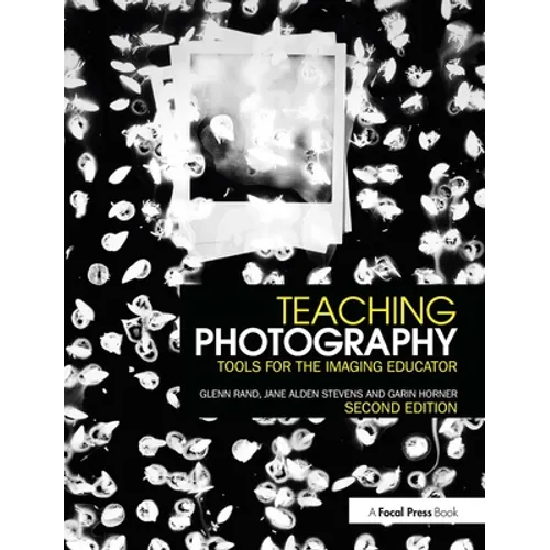 Teaching Photography: Tools for the Imaging Educator - Paperback