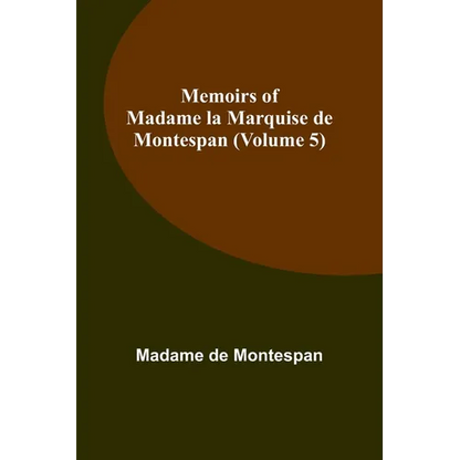 Memoirs of Madame la Marquise de Montespan (Volume 5) - Paperback