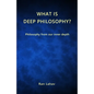 What is Deep Philosophy?: Philosophy from our inner depth - Paperback