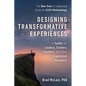 Designing Transformative Experiences: A Toolkit for Leaders, Trainers, Teachers, and Other Experience Designers Byline: Brad McLain, PhD - Paperback