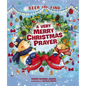 A Very Merry Christmas Prayer Seek and Find: A Sweet Poem of Gratitude for Holiday Joys, Family Traditions, and Baby Jesus - Board Book