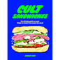 Cult Sandwiches: The Ultimate Guide to Iconic Things-In-Bread from Around the World - Hardcover
