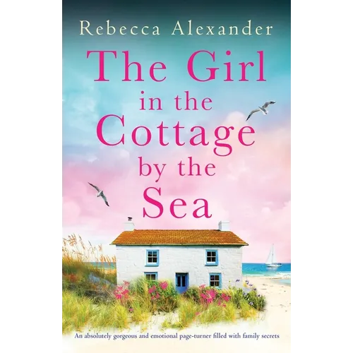 The Girl in the Cottage by the Sea: An absolutely gorgeous and emotional page-turner filled with family secrets - Paperback