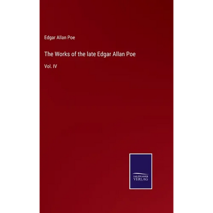 The Works of the late Edgar Allan Poe: Vol. IV - Hardcover
