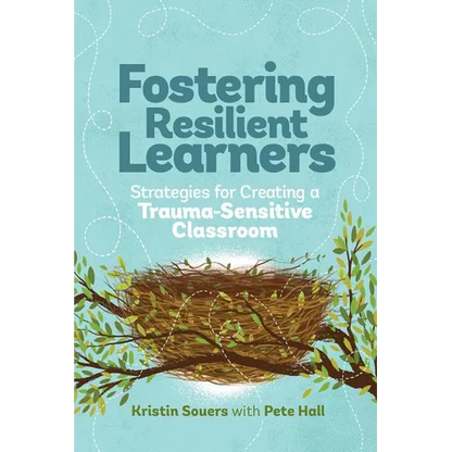 Fostering Resilient Learners: Strategies for Creating a Trauma-Sensitive Classroom - Paperback