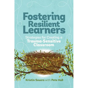 Fostering Resilient Learners: Strategies for Creating a Trauma-Sensitive Classroom - Paperback