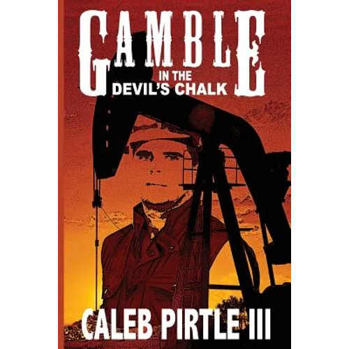 Gamble in the Devil's Chalk: The Battle for Oil in A Field of Broken Dreams - Paperback