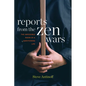Reports from the Zen Wars: The Impossible Rigor of a Questioning Life - Paperback