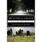 Beyond the Grave: Love and Immortality - Hardcover