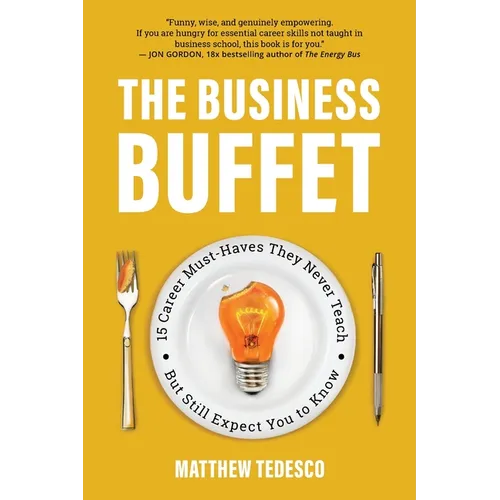 The Business Buffet: 15 Career Must-Haves They Never Teach But Still Expect You to Know - Paperback