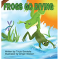 Frogs Go Diving: A counting and singing book - Hardcover