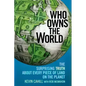 Who Owns the World: The Surprising Truth about Every Piece of Land on the Planet - Paperback