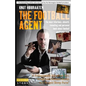 The Football Agent: The most hilarious, absurd, revealing and personal book about football you'll ever read - Paperback