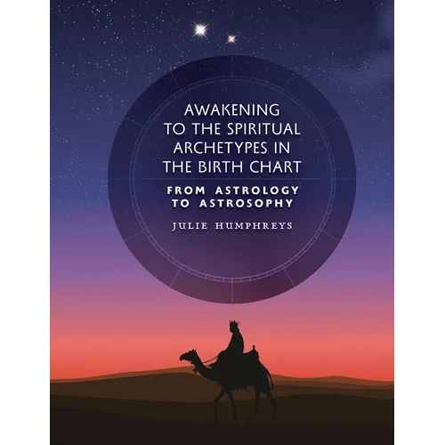 Awakening to the Spiritual Archetypes in the Birth Chart: From Astrology to Astrosophy - Paperback