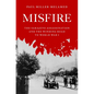 Misfire: The Sarajevo Assassination and the Winding Road to World War I - Hardcover