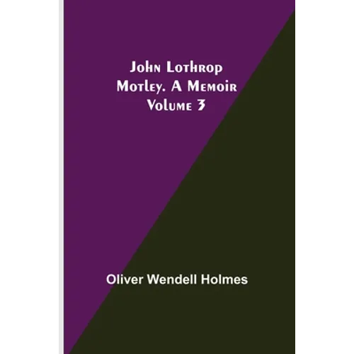 John Lothrop Motley. a memoir - Volume 3 - Paperback