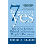 The 7 Triggers to Yes: The New Science Behind Influencing People's Decisions - Hardcover