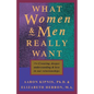 What Women and Men Really Want: Creating Deeper Understanding and Love In Our Relationships - Paperback