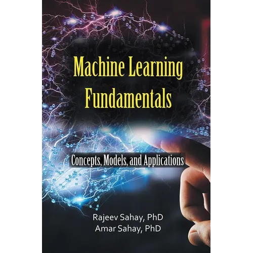 Machine Learning Fundamentals: Concepts, Models, and Applications - Paperback