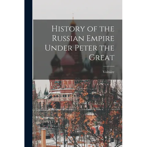 History of the Russian Empire Under Peter the Great - Paperback