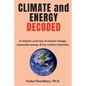 Climate and Energy Decoded: A Realistic Overview of Climate Change, Renewable Energy & Low-Carbon Transition - Paperback