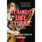Sounds Like Titanic: A Memoir - Paperback