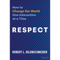 Respect: How to Change the World One Interaction at a Time - Hardcover
