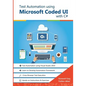 Test Automation using Microsoft Coded UI with C#: Step by Step Guide - Paperback