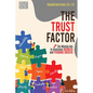 The Trust Factor: The Missing Key to Unlocking Business and Personal Success - Paperback