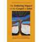 The Enduring Impact of the Gospel of John: Interdisciplinary Studies - Paperback