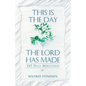 This Is the Day the Lord Has Made: 365 Daily Meditations - Paperback