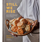 Still We Rise: A Love Letter to the Southern Biscuit with Over 70 Sweet and Savory Recipes - Hardcover