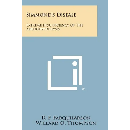 Simmond's Disease: Extreme Insufficiency of the Adenohypophysis - Paperback