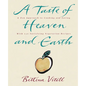 A Taste of Heaven and Earth: A Zen Approach to Cooking and Eating with 150 Satisfying Vegetarian Recipes - Paperback