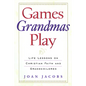 Games Grandmas Play: Life Lessons on Christian Faith, God, and Grandchildren - Paperback