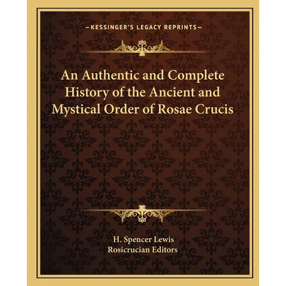 An Authentic and Complete History of the Ancient and Mystical Order of Rosae Crucis - Paperback